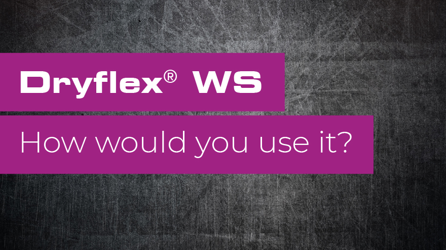 Dryflex WS TPE - How would you use it?